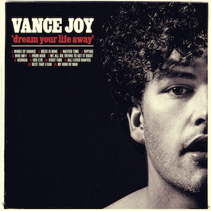 Vance Joy Set to Release Debut Album ‘Dream Your Life Away’