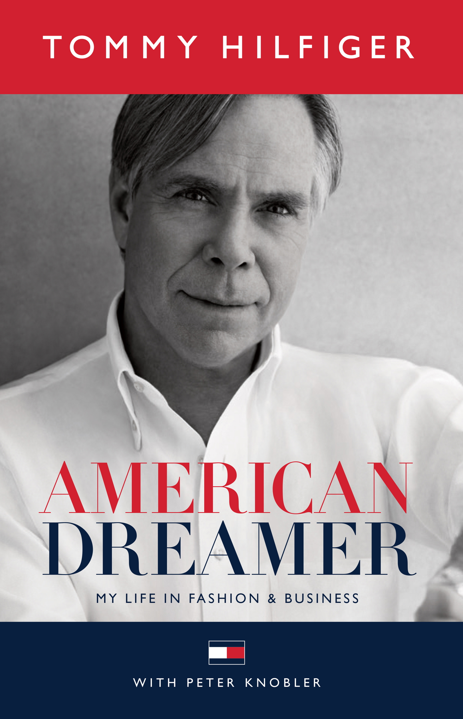 Tommy Hilfiger Memoir | American Dreamer: My Life in Fashion & Business