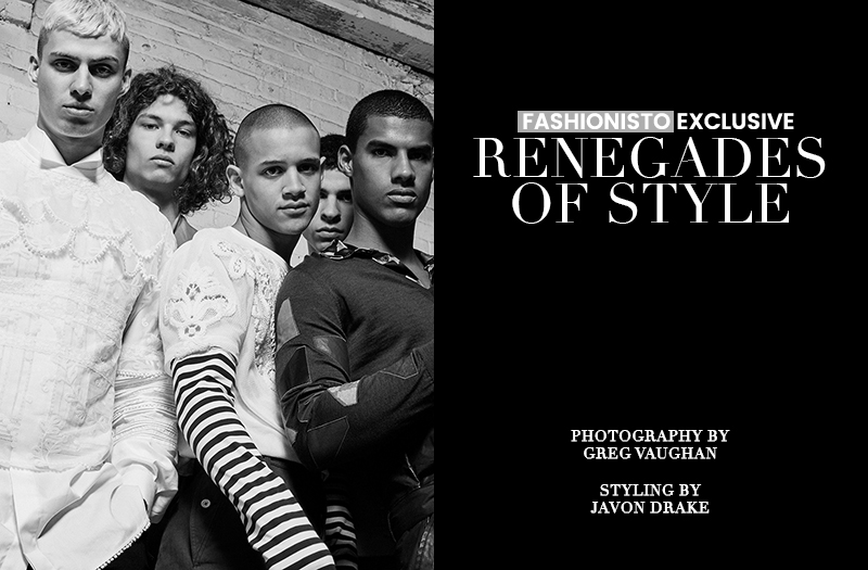 Fashionisto Exclusive: 'Renegades of Style' photographed by Greg Vaughan